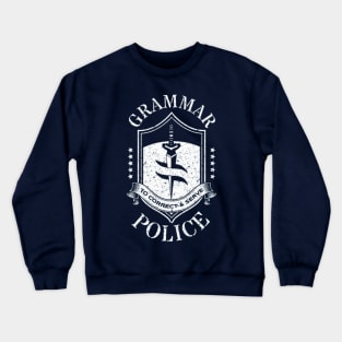 Grammar Police To correct And Serve Crewneck Sweatshirt